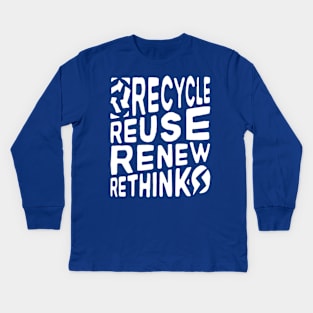 Recycle Reuse Renew Rethink Crisis Environmental Activism Kids Long Sleeve T-Shirt